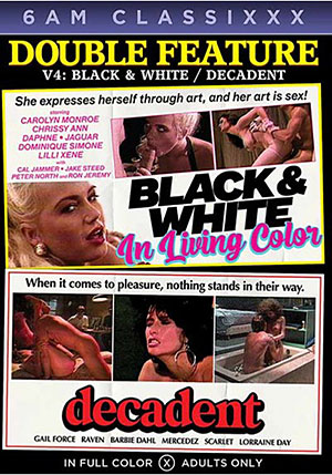 Double Feature 4: Decadent ^amp; Black ^amp; White In Living Color