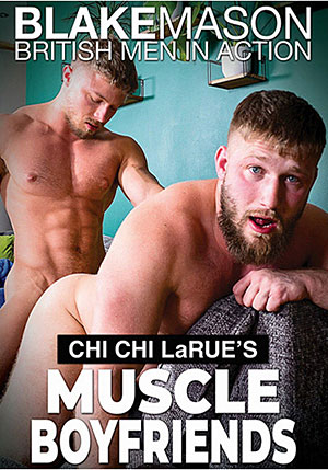 Chi Chi LaRue's Muscle Boyfriends
