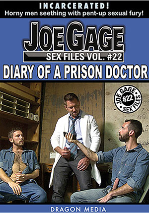 Joe Gage Sex Files 22: Diary Of A Prison Doctor