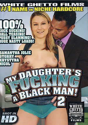 My Daughter^ste;s Fucking A Black Man! 2