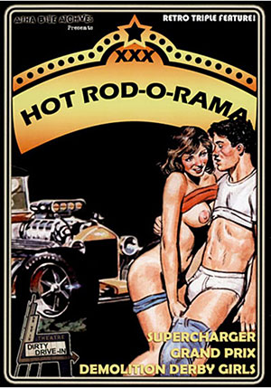 XXX Hot Rod^ndash;O^ndash;Rama Triple Feature