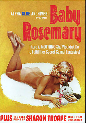 Baby Rosemary Plus The Lost Films Of Sharon Thorpe