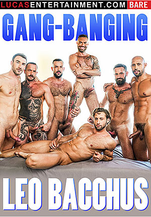 Gang Banging Leo Bacchus
