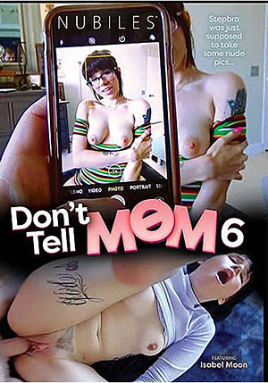 Don^ste;t Tell Mom 6